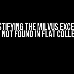 Demystifying the Milvus Exception: Index Not Found in FLAT Collection