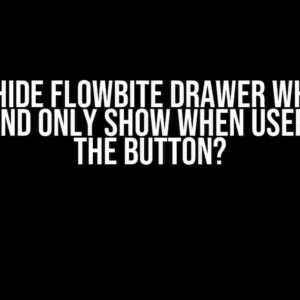 How to Hide Flowbite Drawer When Page Loads and Only Show When Users Click the Button?