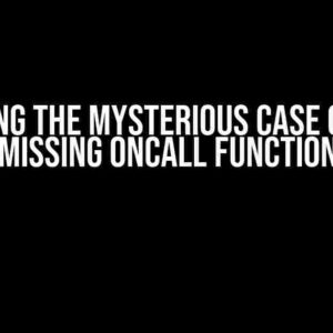 Solving the Mysterious Case of the Missing onCall Function